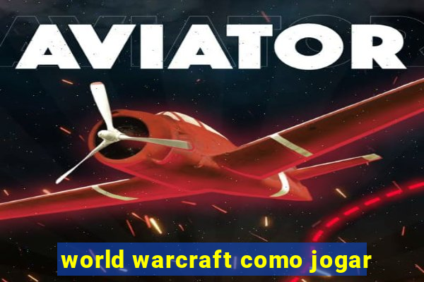 world warcraft como jogar