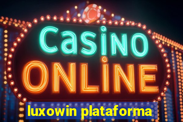 luxowin plataforma