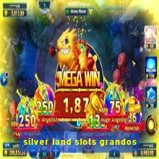 silver land slots grandos