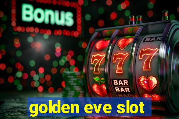 golden eve slot