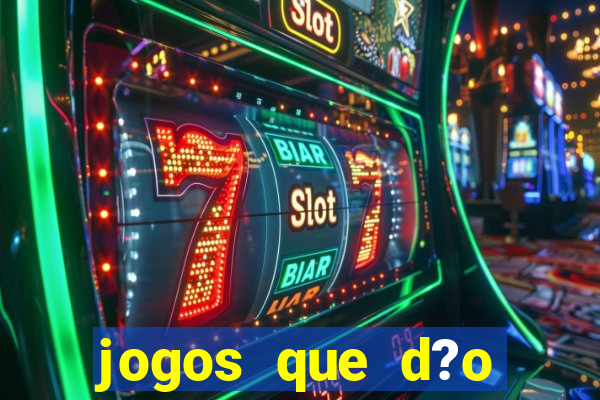 jogos que d?o dinheiro rapido