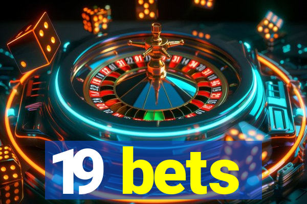 19 bets