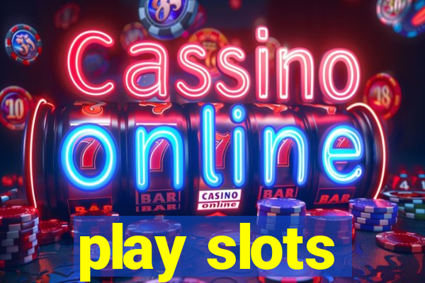 play slots