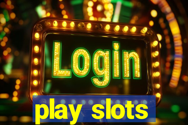 play slots