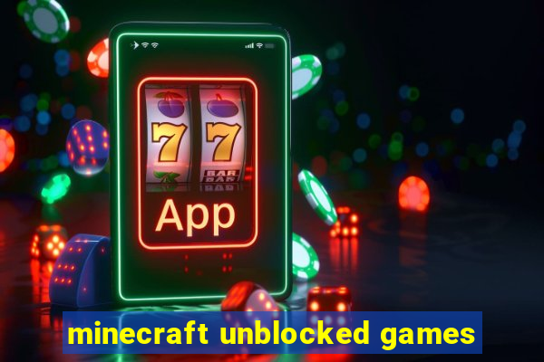 minecraft unblocked games