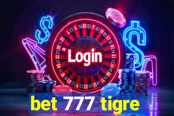 bet 777 tigre