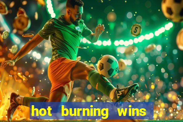 hot burning wins slot free play