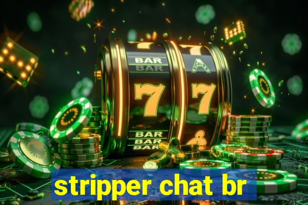 stripper chat br