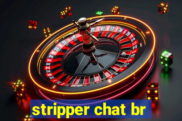 stripper chat br