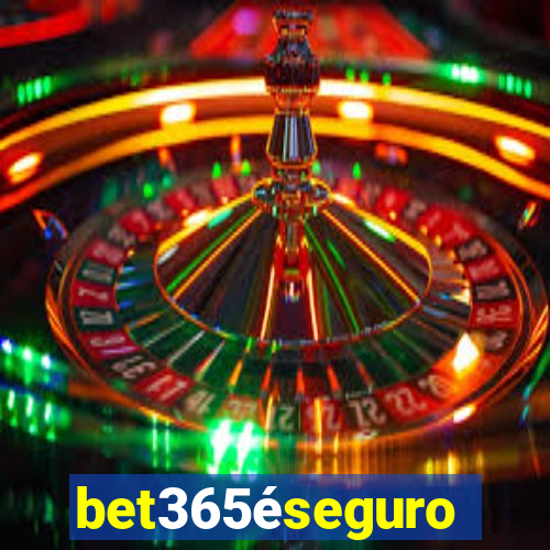 bet365éseguro