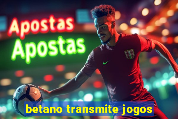 betano transmite jogos