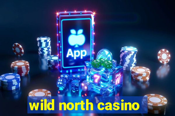 wild north casino