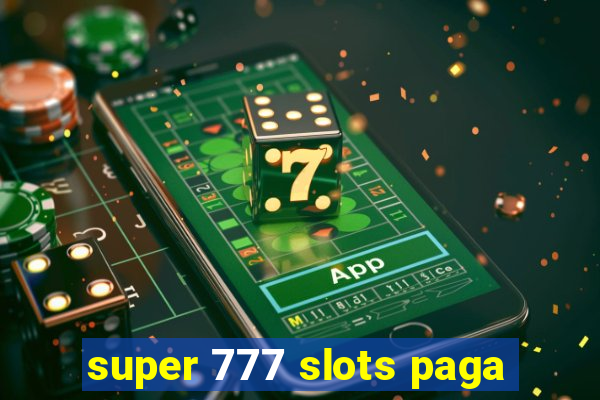 super 777 slots paga