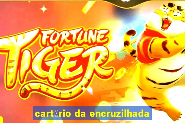 cart贸rio da encruzilhada