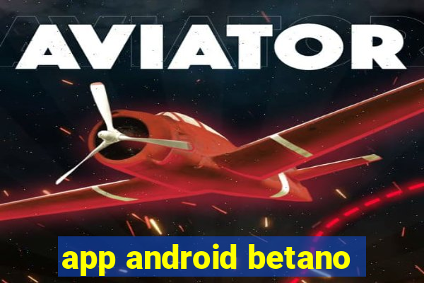 app android betano