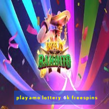 playamo lottery 6k freespins