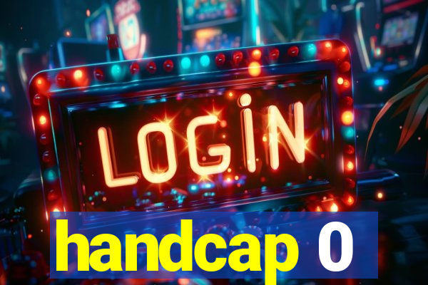 handcap 0