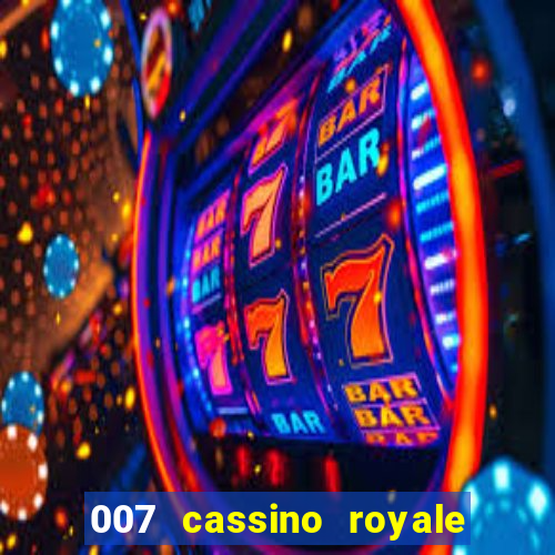 007 cassino royale casino royale