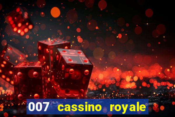 007 cassino royale casino royale