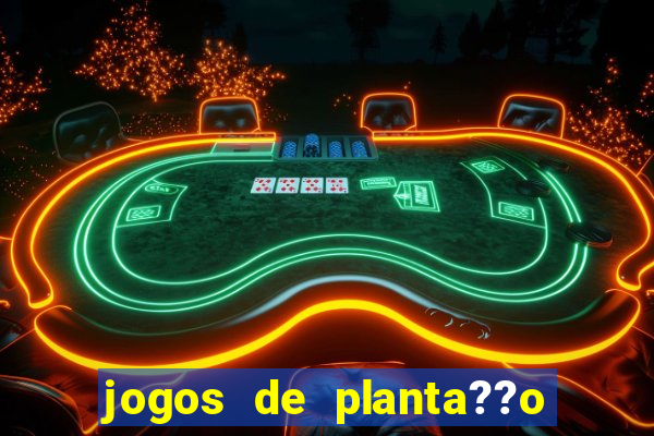 jogos de planta??o e colheita