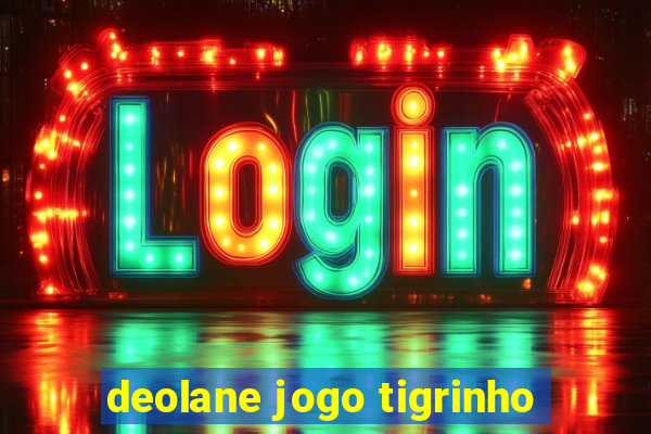 deolane jogo tigrinho