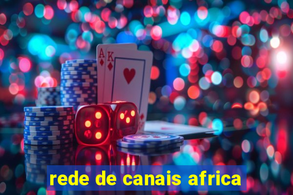 rede de canais africa