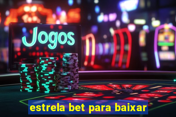 estrela bet para baixar