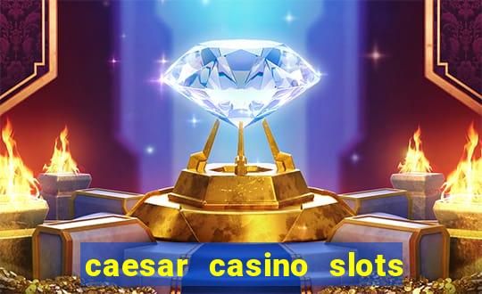 caesar casino slots win real money