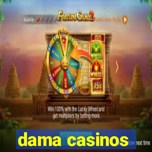 dama casinos