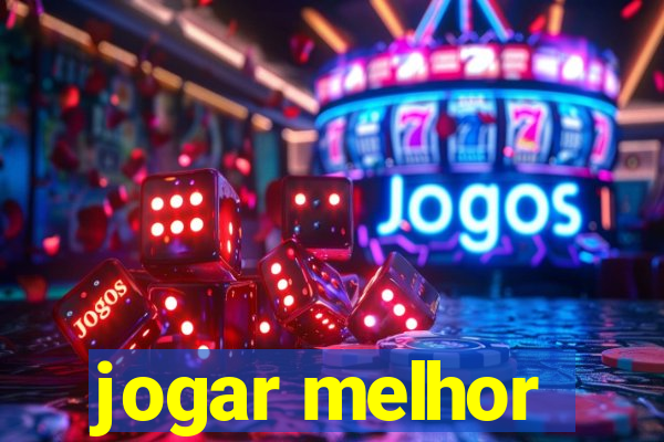 jogar melhor