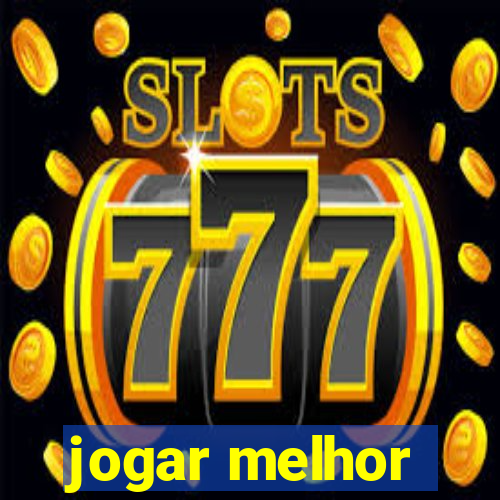 jogar melhor