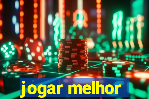 jogar melhor