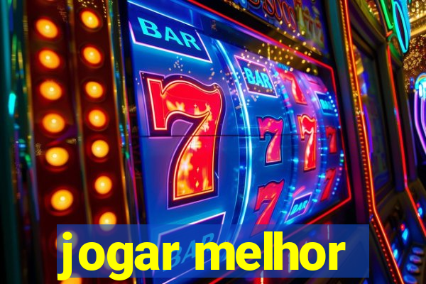 jogar melhor