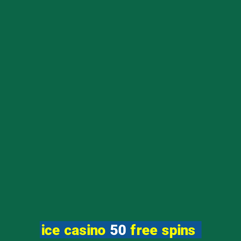 ice casino 50 free spins