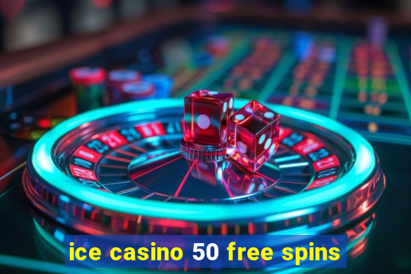 ice casino 50 free spins