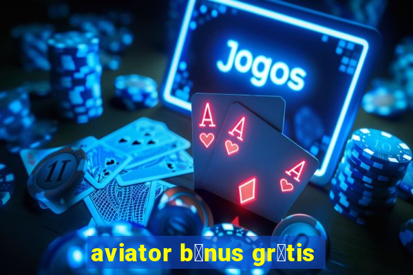 aviator b么nus gr谩tis