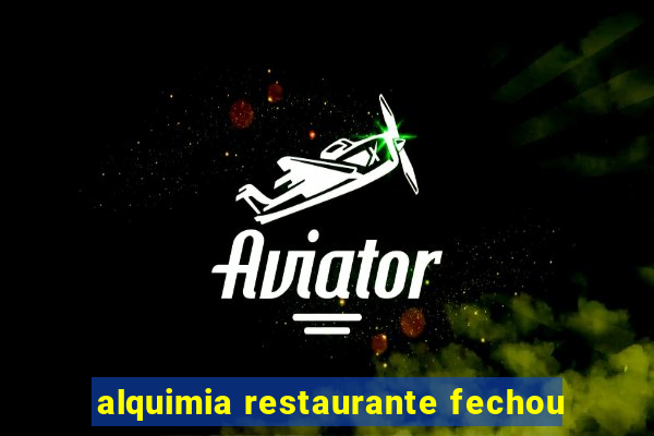 alquimia restaurante fechou