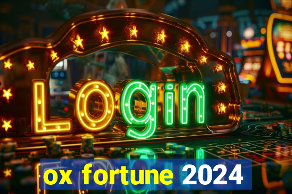 ox fortune 2024