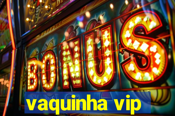 vaquinha vip