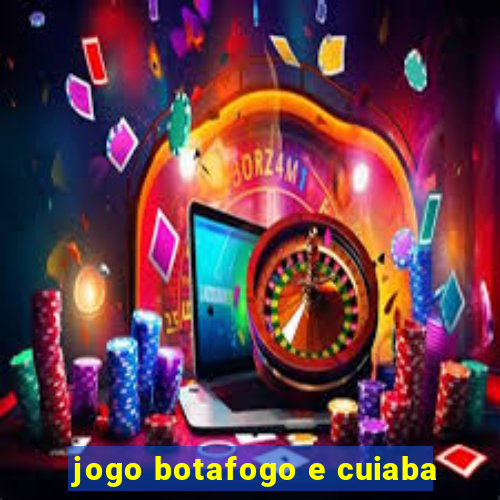 jogo botafogo e cuiaba