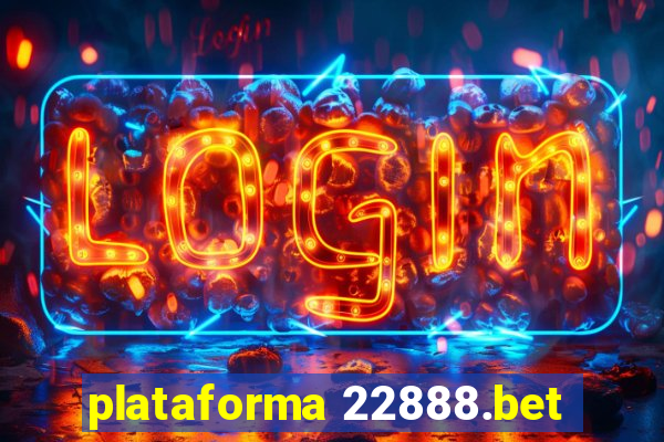 plataforma 22888.bet