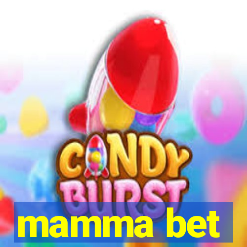 mamma bet