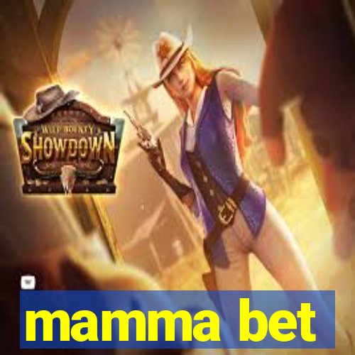 mamma bet