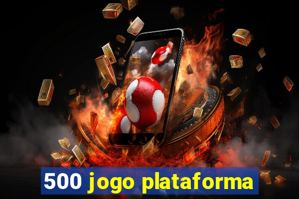 500 jogo plataforma