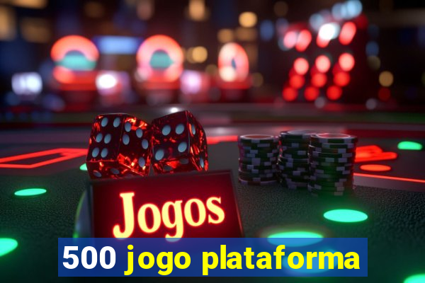 500 jogo plataforma