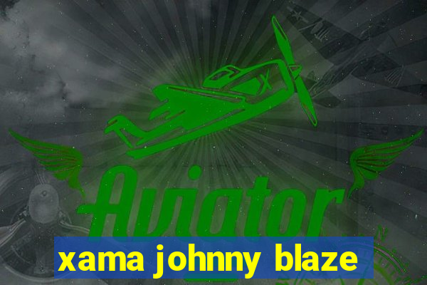 xama johnny blaze