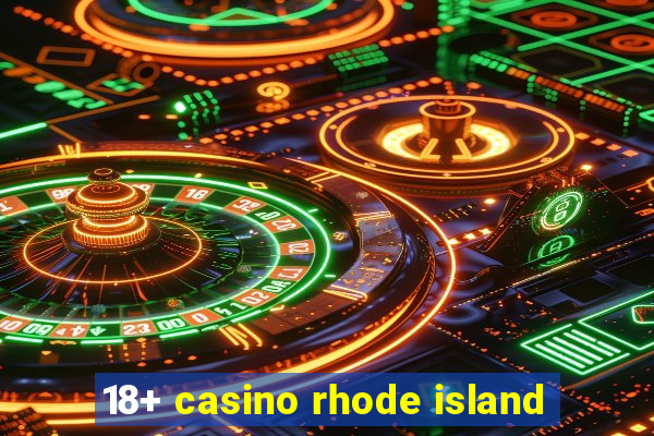 18+ casino rhode island