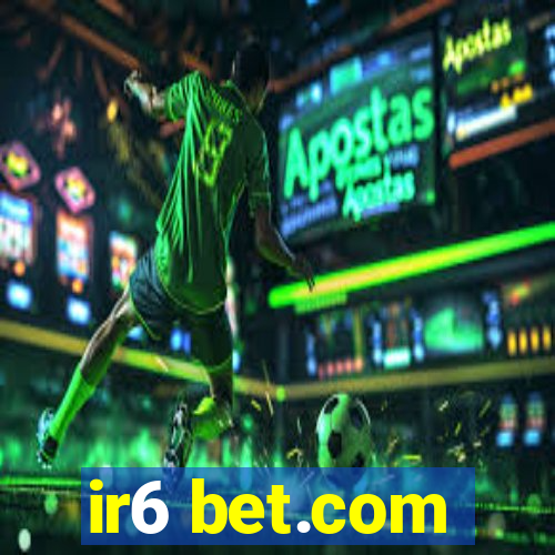 ir6 bet.com