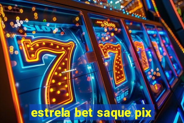 estrela bet saque pix