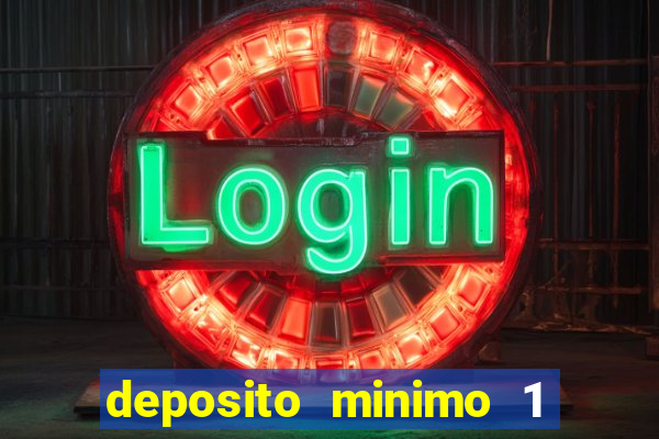 deposito minimo 1 real casino